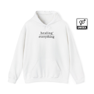 Healing over Everything™ Hoodie ♡ | Unisex + Hoodie + Healing over Everything™ Hoodie